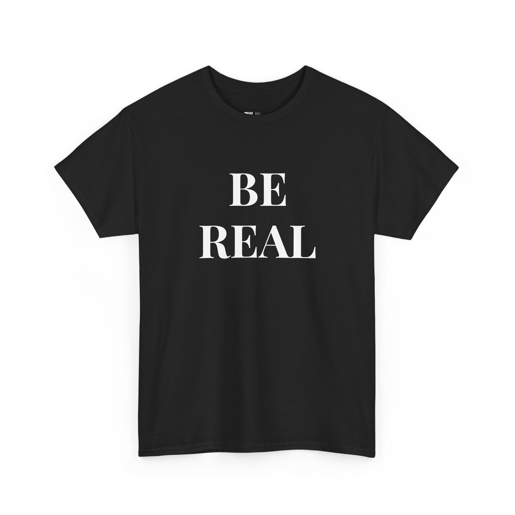 “Be Real” Tee